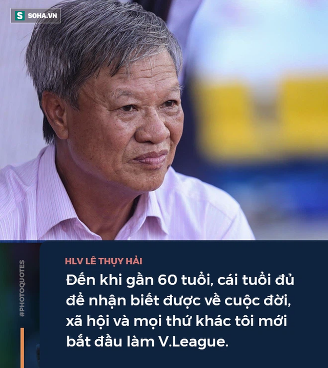 Góc khuất HLV Lê Thụy Hải: Những cuộc ngã giá với các ông bầu & lời gan ruột về bóng đá - Ảnh 4.