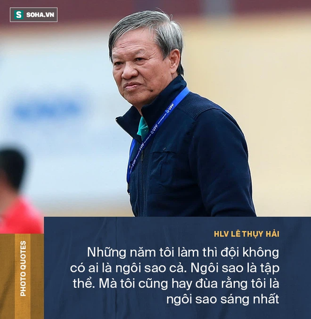 Góc khuất HLV Lê Thụy Hải: Những cuộc ngã giá với các ông bầu & lời gan ruột về bóng đá - Ảnh 11.