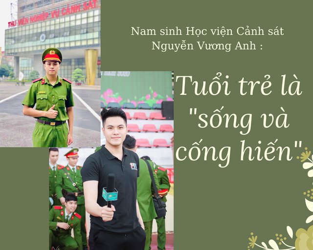  Nam sinh Học viện Cảnh sát Nguyễn Vương Anh: Sẵn sàng cống hiến cho Tổ quốc  - Ảnh 7.