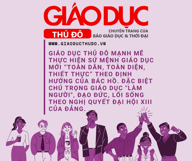 Chuyên trang Giáo dục Thủ đô phụng sự sứ mệnh trồng người - Ảnh 2. Chuyên trang Giáo dục Thủ đô phụng sự sứ mệnh trồng người - Ảnh 2.