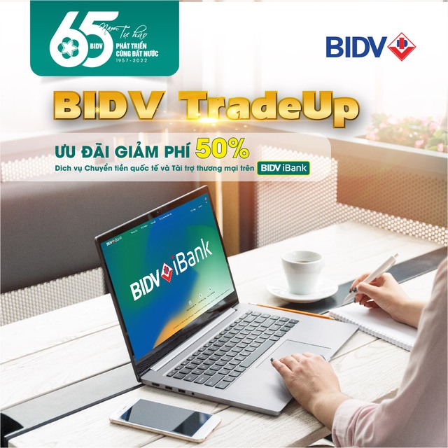 BIDV giảm 50% phí giao dịch tài trợ thương mại và chuyển tiền quốc tế trên iBank - Ảnh 1.