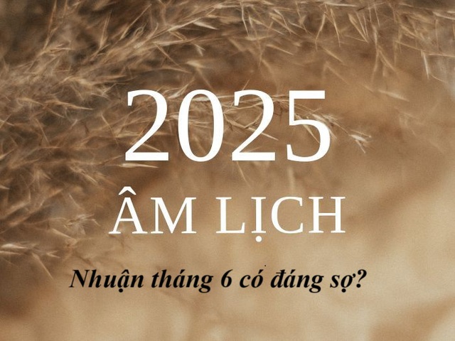 Cổ nhân sợ năm Tỵ nhuận 2 tháng 6, chuyên gia khuyên bạn nên biết những lưu ý trong tháng nhuận này để an yên - Ảnh 2.