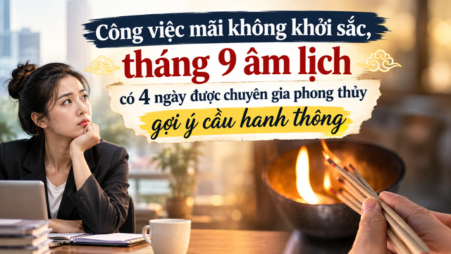 Công việc mãi không khởi sắc, tháng 9 âm lịch có 4 ngày được chuyên gia phong thủy gợi ý cầu hanh thông - Ảnh 1.