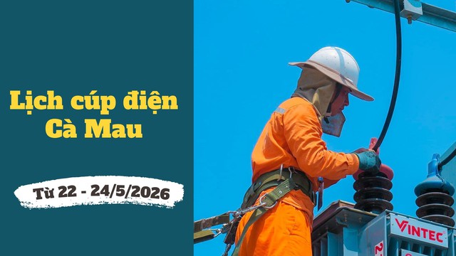Chi tiết lịch cúp điện Cà Mau từ ngày 21 - 24/5/2026 - Ảnh 1. Chi tiết lịch cúp điện Cà Mau từ ngày 21 - 24/5/2026 - Ảnh 1.