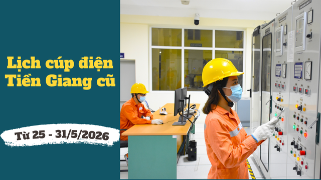 Chi tiết lịch cúp điện Tiền Giang cũ từ 25 – 31/5/2026 - Ảnh 1. Chi tiết lịch cúp điện Tiền Giang cũ từ 25 – 31/5/2026 - Ảnh 1.