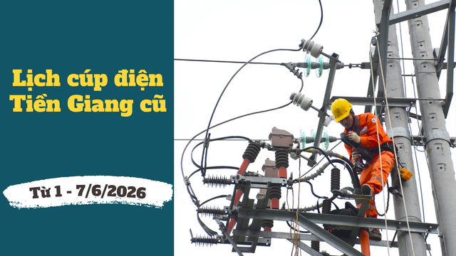 Chi tiết lịch cúp điện Tiền Giang cũ từ 1 - 7/6/2026 - Ảnh 1. Chi tiết lịch cúp điện Tiền Giang cũ từ 1 - 7/6/2026 - Ảnh 1.