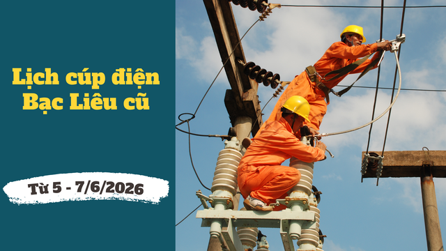 Lịch c&uacute;p điện C&agrave; Mau (Bạc Li&ecirc;u cũ) từ ng&agrave;y 5 &ndash; 7/6/2026: C&uacute;p điện từ s&aacute;ng sớm h&agrave;ng loạt khu d&acirc;n cư - Ảnh 1.
