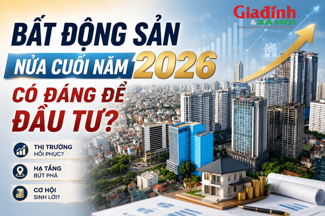 Bất động sản nửa cuối năm 2026 có đáng để đầu tư? - Ảnh 1.