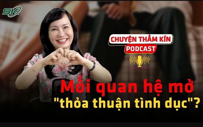 [PODCAST CHUYỆN THẦM KÍN] Mối quan hệ mở hay là 'thỏa thuận tình dục'?