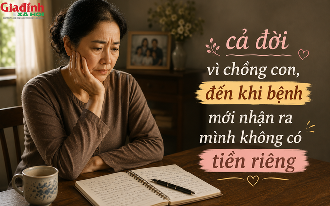 53 tuổi đi viện, tôi nhận ra bản thân không có nổi 5 triệu đồng của riêng mình