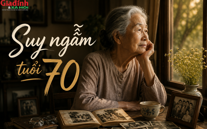 Tuổi 70 nhìn lại tuổi 40: Có những điều giá như tôi hiểu sớm hơn