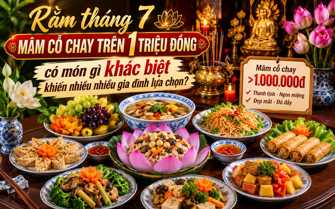 Rằm tháng 7, mâm cỗ chay trên  1 triệu đồng có món gì khác biệt khiến nhiều gia đình lựa chọn?