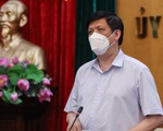 Lập ngay Tổ thường trực đặc biệt của Bộ Y tế ở Bắc Giang, Bắc Ninh, Thứ trưởng Nguyễn Thường Sơn là Tổng chỉ huy