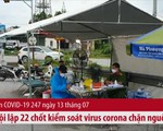 BẢN TIN COVID-19 247 ngày 13/7: Hà Nội lập 22 chốt kiểm soát virus corona chặn nguồn lây