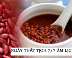 Sự thực về ăn chè đậu đỏ vào ngày Thất Tịch mùng 7/7 để “giải ế”?