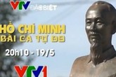VTV đặc biệt: “Hồ Chí Minh – Bài ca tự do” VTV đặc biệt: “Hồ Chí Minh – Bài ca tự do”