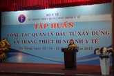 Tập huấn công tác quản lý đầu tư xây dựng và trang thiết bị y tế Tập huấn công tác quản lý đầu tư xây dựng và trang thiết bị y tế