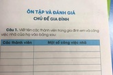 Thêm bài tập trong sách giáo khoa lớp 1 khiến phụ huynh rối não: Con chưa biết viết đã yêu cầu điền đủ loại họ tên và việc nhà Thêm bài tập trong sách giáo khoa lớp 1 khiến phụ huynh rối não: Con chưa biết viết đã yêu cầu điền đủ loại họ tên và việc nhà