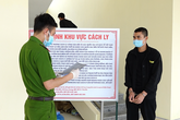 “Tóm” đối tượng trốn nã khi đang cách ly tập trung “Tóm” đối tượng trốn nã khi đang cách ly tập trung