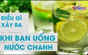 Điều không ngờ ít ai biết khi uống nước chanh Điều không ngờ ít ai biết khi uống nước chanh