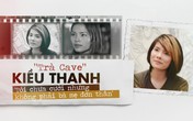 'Trà Cave' Kiều Thanh: 'Từng rung cảm với Thành Vinh đến sởn da gà' 'Trà Cave' Kiều Thanh: 'Từng rung cảm với Thành Vinh đến sởn da gà'