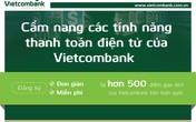 Cẩm nang các tính năng thanh toán điện tử của Vietcombank Cẩm nang các tính năng thanh toán điện tử của Vietcombank