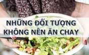 Vụ trẻ 18 tháng tuổi chết do ăn chay: Những trường hợp nào không được ăn chay Vụ trẻ 18 tháng tuổi chết do ăn chay: Những trường hợp nào không được ăn chay