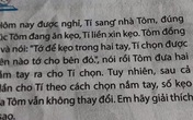 Toán lớp 3: Kẹo nằm ở 1 trong 2 tay Tôm, nhưng Tí chọn 5 lần không trúng, lời giải gây bất ngờ Toán lớp 3: Kẹo nằm ở 1 trong 2 tay Tôm, nhưng Tí chọn 5 lần không trúng, lời giải gây bất ngờ