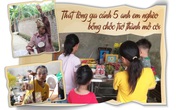 Thắt lòng gia cảnh 5 anh em nghèo bỗng chốc trở thành mồ côi Thắt lòng gia cảnh 5 anh em nghèo bỗng chốc trở thành mồ côi