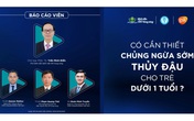 Hội thảo khoa học: “Sự cần thiết chủng ngừa sớm Thủy đậu cho trẻ nhỏ” Hội thảo khoa học: “Sự cần thiết chủng ngừa sớm Thủy đậu cho trẻ nhỏ”