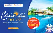 Chào hè rực rỡ cùng LienVietPostBank Chào hè rực rỡ cùng LienVietPostBank