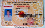 Dùng thẻ phóng viên giả đi lừa đảo Dùng thẻ phóng viên giả đi lừa đảo