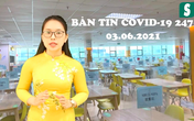 BẢN TIN COVID-19 247 ngày 3/6: Nước mắt lưng tròng giây phút mẹ gặp con nhưng không thể đến gần