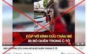 Thông tin mới vụ đập kính "giải cứu" em bé trong xe ô tô Thông tin mới vụ đập kính "giải cứu" em bé trong xe ô tô