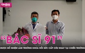 'Bác sĩ 91' được bổ nhiệm làm Trưởng khoa Hồi sức Cấp cứu ngay tại chiến trường chống COVID-19 'Bác sĩ 91' được bổ nhiệm làm Trưởng khoa Hồi sức Cấp cứu ngay tại chiến trường chống COVID-19