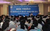 Khai mạc Hội thảo các chuyên đề về DS-KHHGĐ năm 2013 tại phía Nam Khai mạc Hội thảo các chuyên đề về DS-KHHGĐ năm 2013 tại phía Nam