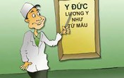 Bác sĩ làm giàu trên thân xác người bệnh sẽ rất nguy hiểm Bác sĩ làm giàu trên thân xác người bệnh sẽ rất nguy hiểm