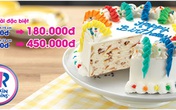 Bánh Kem Lạnh Baskin – Robbins: Cho ngày đặc biệt thêm vui!!! Bánh Kem Lạnh Baskin – Robbins: Cho ngày đặc biệt thêm vui!!!