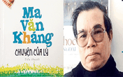 Tác phẩm “cuối đời” của Ma Văn Kháng Tác phẩm “cuối đời” của Ma Văn Kháng