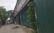 Hà Nội: Nhà xưởng tạm bợ ở Từ Liêm vẫn hoạt động, tiềm ẩn nguy cơ cháy nổ