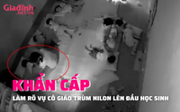 KHẨN CẤP: Làm rõ vụ giáo viên mầm non trùm túi nilon vào đầu trẻ ở Yên Bái 