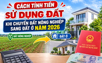 Cách tính tiền sử dụng đất khi chuyển đất nông nghiệp sang đất ở năm 2026