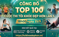 18h00 ngày 25/9 công bố TOP100 Cuộc thi Tôi khỏe đẹp hơn Lần 5