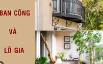 Ban công và lô gia đẹp khác nhau thế nào? Xu hướng thiết kế hiện nay