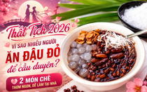 Vì sao người độc thân ăn đậu đỏ lễ Thất Tịch để cầu duyên? 2 món chè ngon dễ làm tại nhà