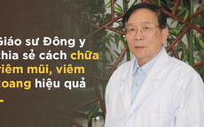 GS Đông y hướng dẫn cách chữa viêm mũi, viêm xoang hiệu quả: 5 phút/ngày, 7 ngày là khỏi