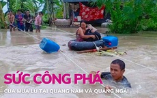Sức công phá của mưa lũ tại Quảng Nam và Quảng Ngãi