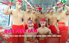 QUÁ PHẢN CẢM: Nhóm thanh niên cởi trần quảng cáo sản phẩm trên tàu điện Cát Linh - Hà Đông