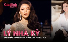 Lý Nhã Kỳ: Đánh mất thanh xuân vì ám ảnh nghèo đói