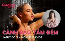 Cảnh báo tắm đêm: Nguy cơ 'ăn mòn' sức khoẻ của bạn